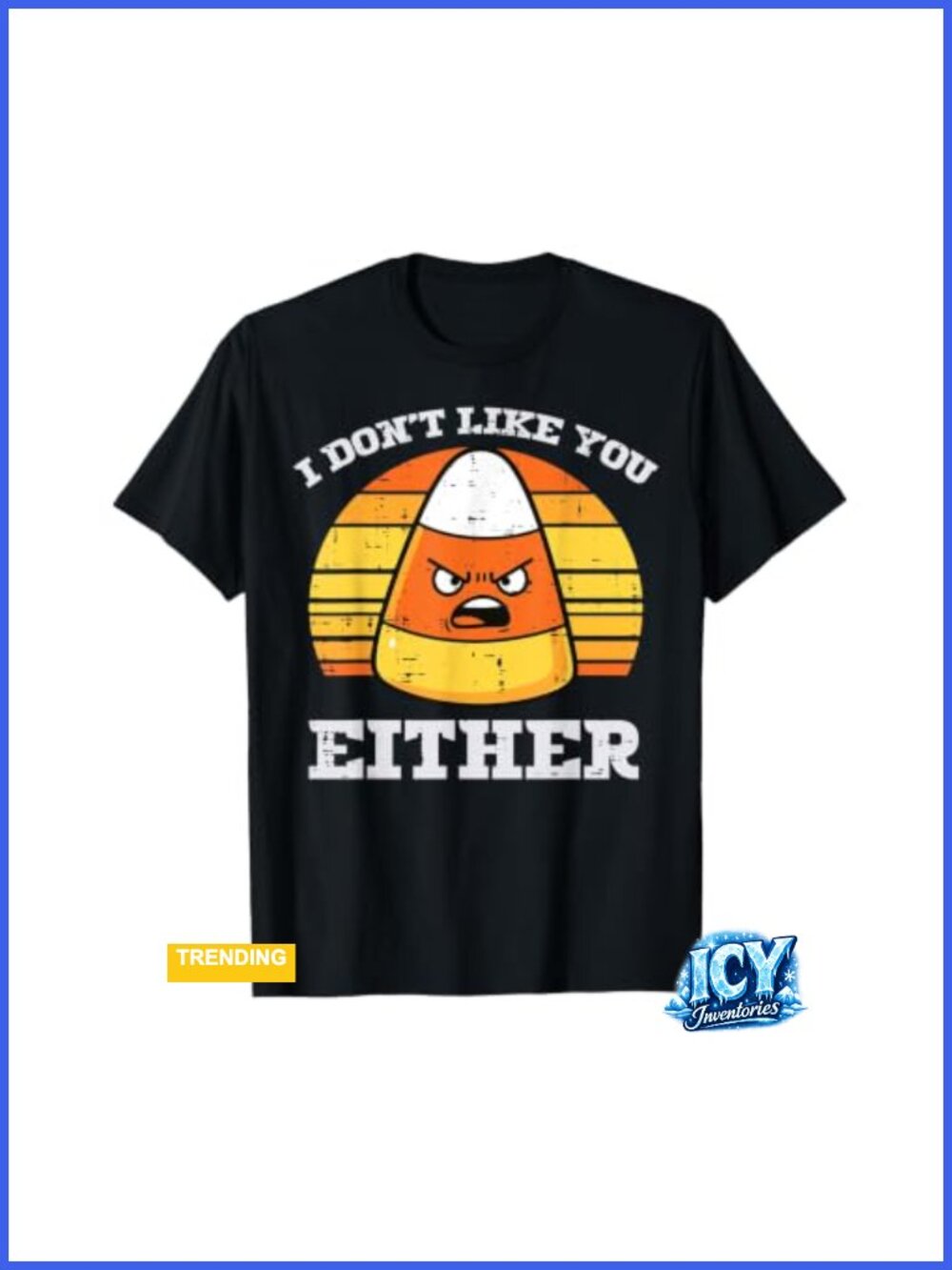 Candy Corn Dont Like You Either Halloween Costume T-Shirt
